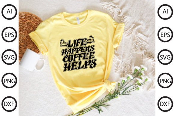 Life Happens Coffee Helps Graphics Freebies