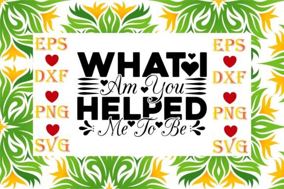 Review: Mother Day SVG Design, What I Am You Hel