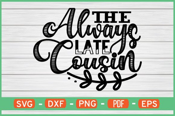Reviewing The Always Late Cousin SVG for Embroidery