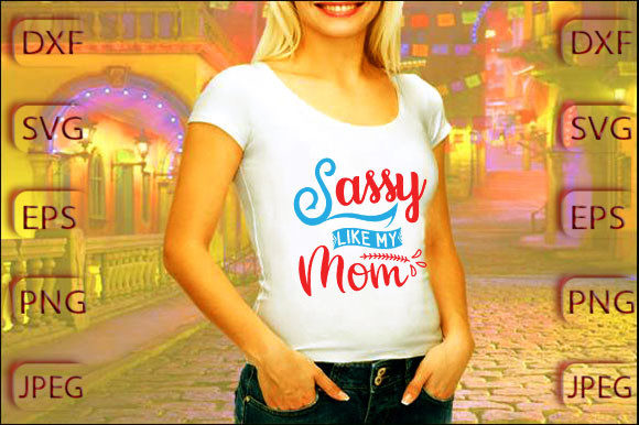 Sassy Like My Mom Graphics for Freebies