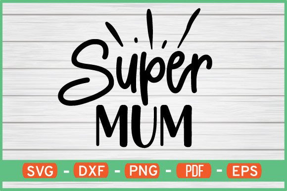 Super Mum SVG: Crafts & Graphics Review