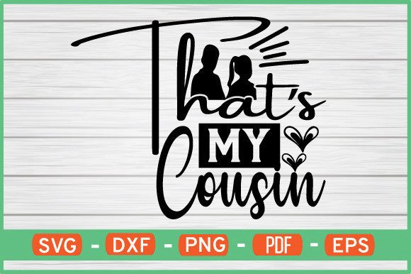 That S My Cousin T-Shirt Design Free Graphics and Crafts